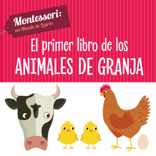 Montessori, un mundo de logros: El primer libro de animales de la granja