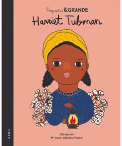 Pequeña y Grande: Harriet Tubman, Alba Editorial